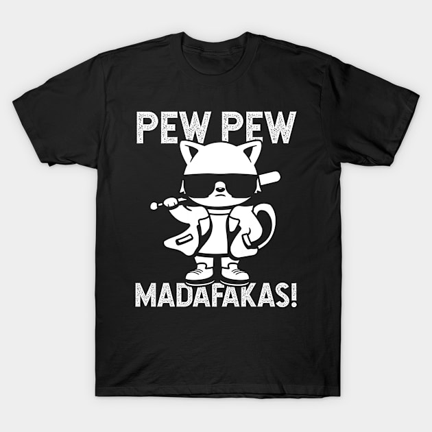 Pew Pew Madafakas Cat Crazy Funny Cat Owners T-Shirt by Diogo Calheiros